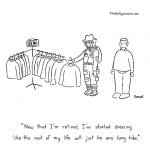 cartoon - "Now that I'm retired, I've started dressing like the rest of my life will just be one long hike," by Jacob Samuel.